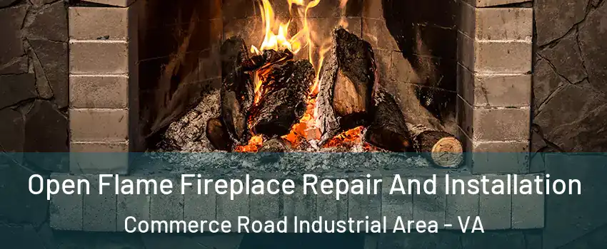 Open Flame Fireplace Repair And Installation Commerce Road Industrial Area - VA