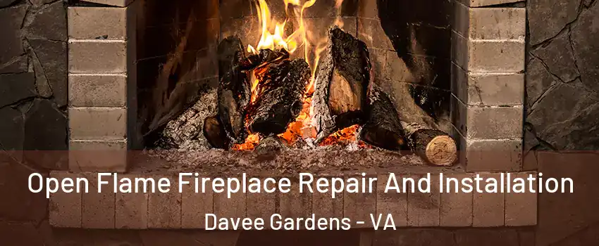 Open Flame Fireplace Repair And Installation Davee Gardens - VA