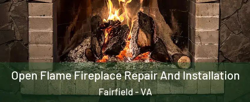 Open Flame Fireplace Repair And Installation Fairfield - VA