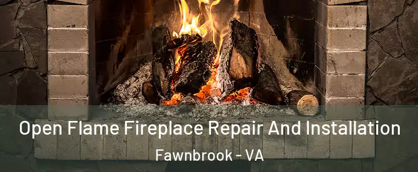 Open Flame Fireplace Repair And Installation Fawnbrook - VA