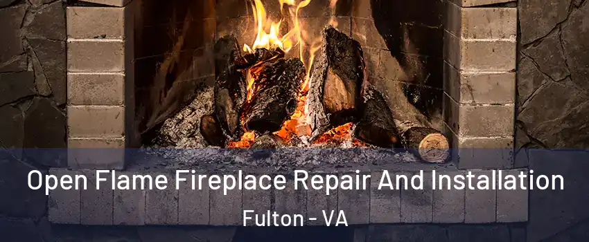 Open Flame Fireplace Repair And Installation Fulton - VA