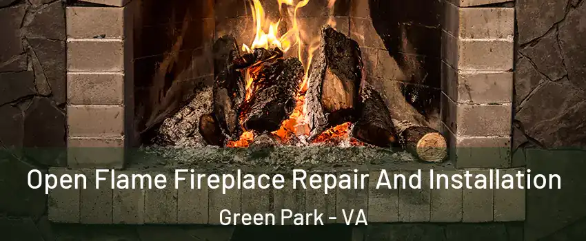 Open Flame Fireplace Repair And Installation Green Park - VA