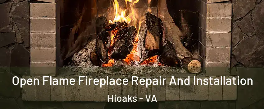 Open Flame Fireplace Repair And Installation Hioaks - VA