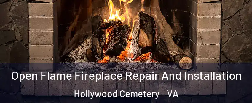 Open Flame Fireplace Repair And Installation Hollywood Cemetery - VA