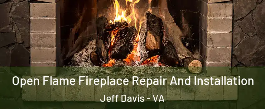 Open Flame Fireplace Repair And Installation Jeff Davis - VA