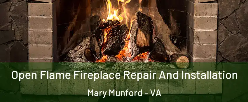 Open Flame Fireplace Repair And Installation Mary Munford - VA