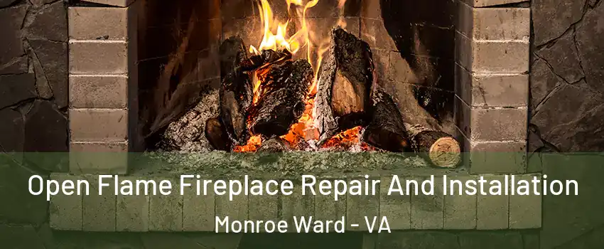 Open Flame Fireplace Repair And Installation Monroe Ward - VA