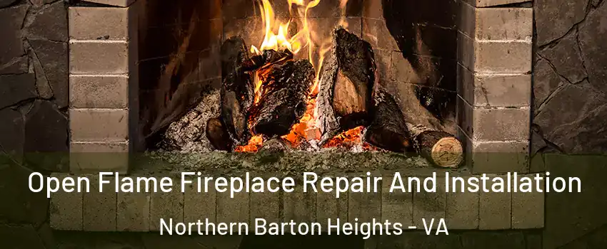 Open Flame Fireplace Repair And Installation Northern Barton Heights - VA