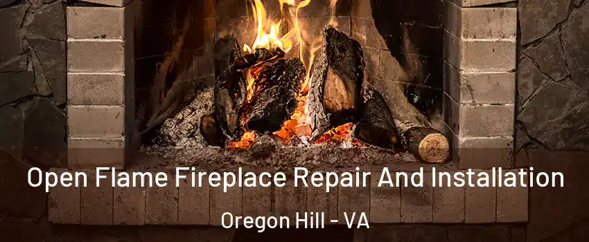 Open Flame Fireplace Repair And Installation Oregon Hill - VA