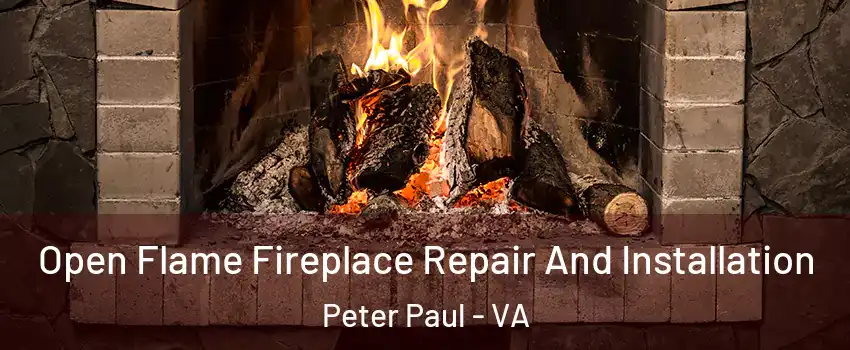 Open Flame Fireplace Repair And Installation Peter Paul - VA