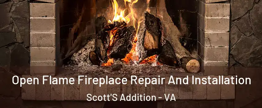 Open Flame Fireplace Repair And Installation Scott'S Addition - VA