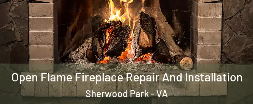 Open Flame Fireplace Repair And Installation Sherwood Park - VA