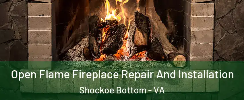 Open Flame Fireplace Repair And Installation Shockoe Bottom - VA