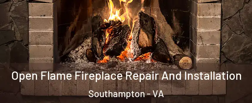 Open Flame Fireplace Repair And Installation Southampton - VA