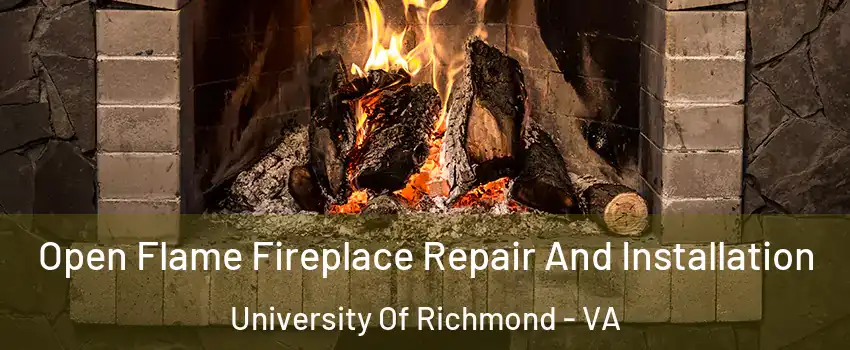 Open Flame Fireplace Repair And Installation University Of Richmond - VA