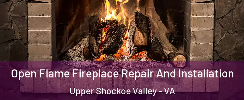 Open Flame Fireplace Repair And Installation Upper Shockoe Valley - VA