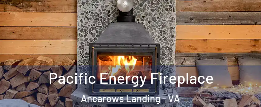 Pacific Energy Fireplace Ancarows Landing - VA