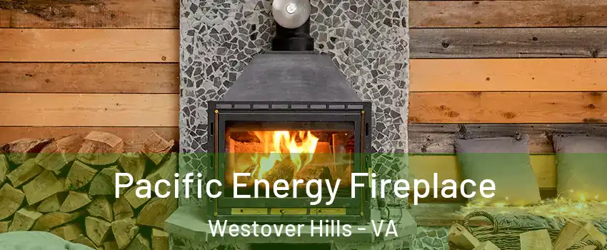 Pacific Energy Fireplace Westover Hills - VA