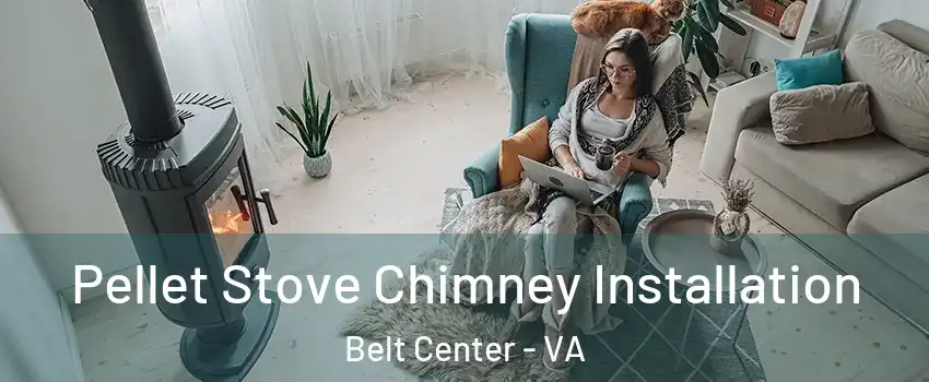 Pellet Stove Chimney Installation Belt Center - VA