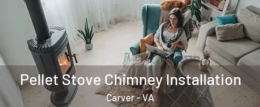 Pellet Stove Chimney Installation Carver - VA