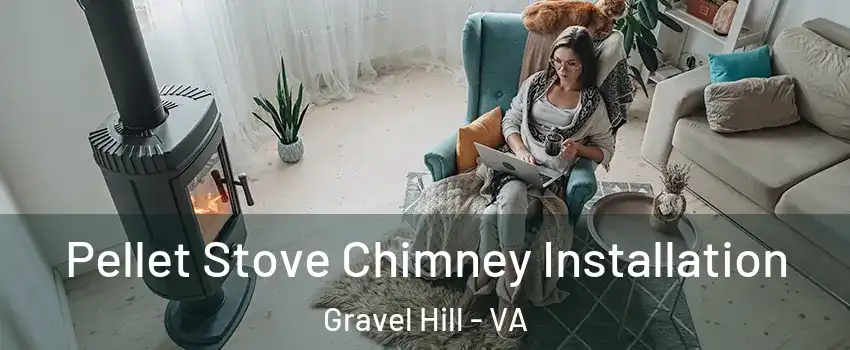 Pellet Stove Chimney Installation Gravel Hill - VA