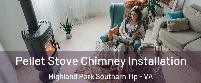 Pellet Stove Chimney Installation Highland Park Southern Tip - VA