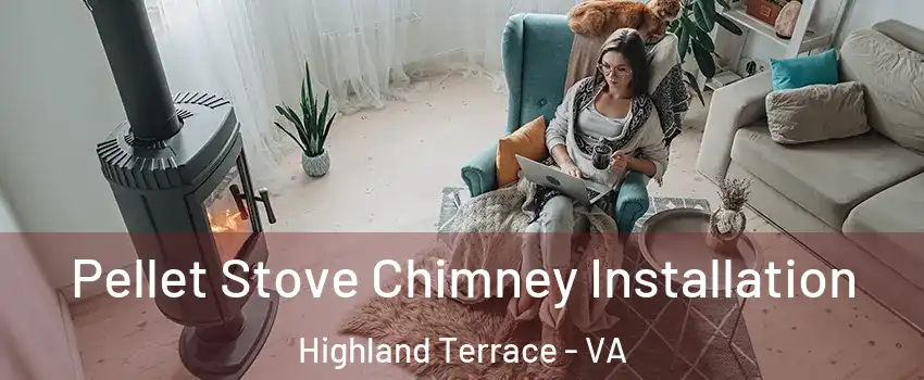 Pellet Stove Chimney Installation Highland Terrace - VA