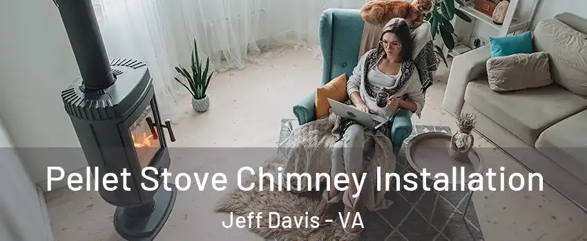 Pellet Stove Chimney Installation Jeff Davis - VA