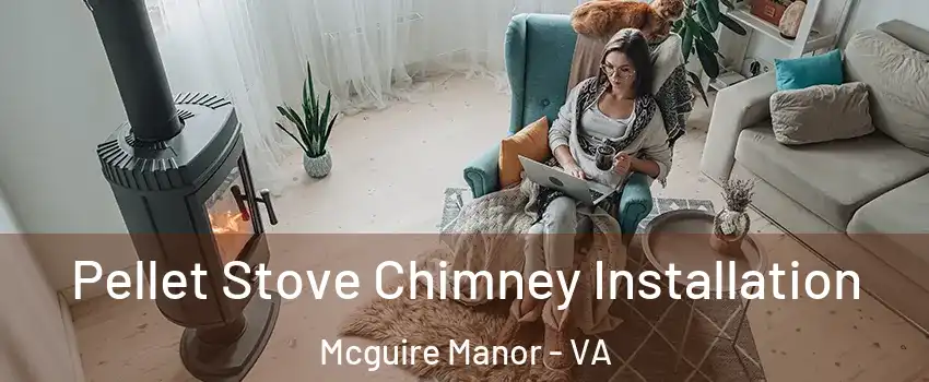 Pellet Stove Chimney Installation Mcguire Manor - VA