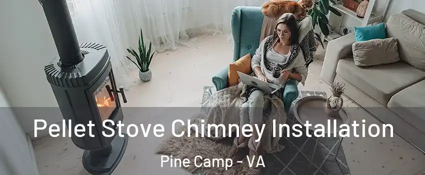 Pellet Stove Chimney Installation Pine Camp - VA