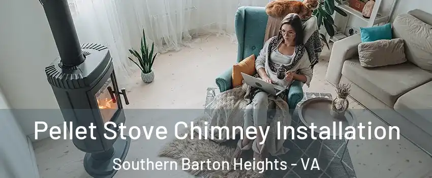 Pellet Stove Chimney Installation Southern Barton Heights - VA