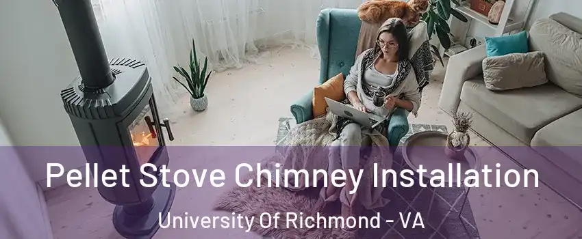 Pellet Stove Chimney Installation University Of Richmond - VA