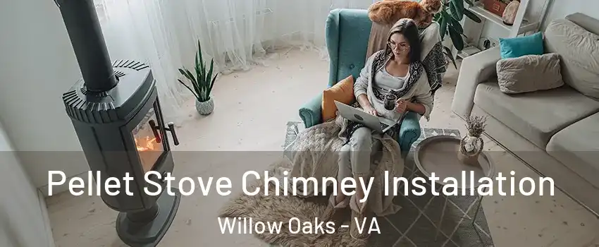 Pellet Stove Chimney Installation Willow Oaks - VA