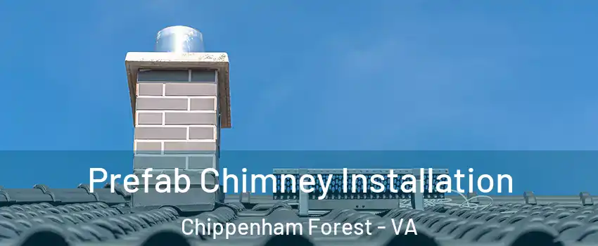 Prefab Chimney Installation Chippenham Forest - VA