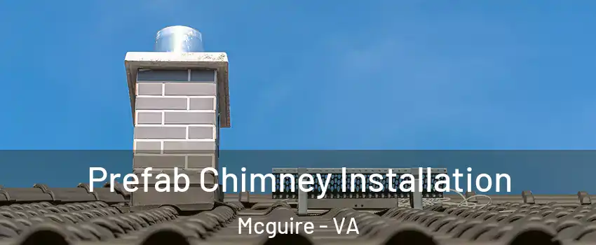 Prefab Chimney Installation Mcguire - VA