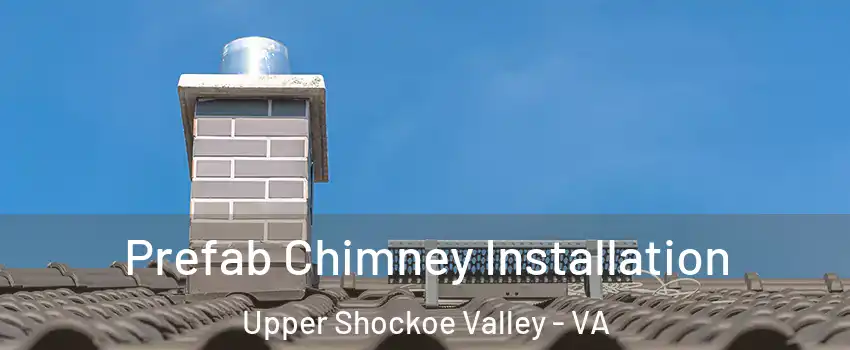 Prefab Chimney Installation Upper Shockoe Valley - VA