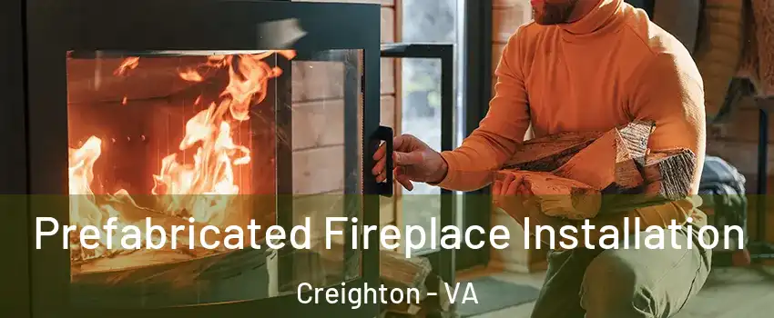 Prefabricated Fireplace Installation Creighton - VA