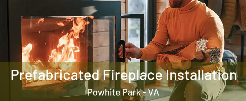 Prefabricated Fireplace Installation Powhite Park - VA