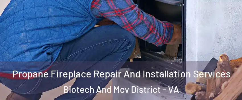 Propane Fireplace Repair And Installation Services Biotech And Mcv District - VA