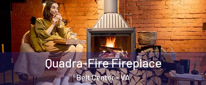 Quadra-Fire Fireplace Belt Center - VA