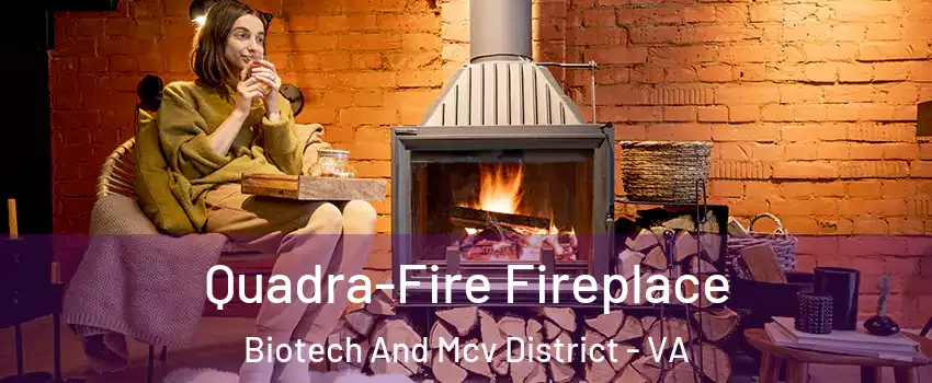 Quadra-Fire Fireplace Biotech And Mcv District - VA