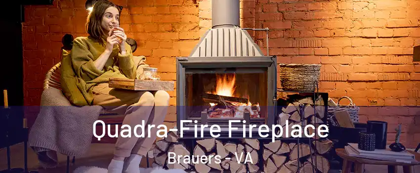 Quadra-Fire Fireplace Brauers - VA