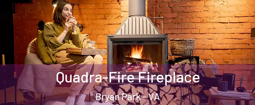 Quadra-Fire Fireplace Bryan Park - VA