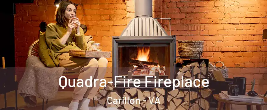 Quadra-Fire Fireplace Carillon - VA