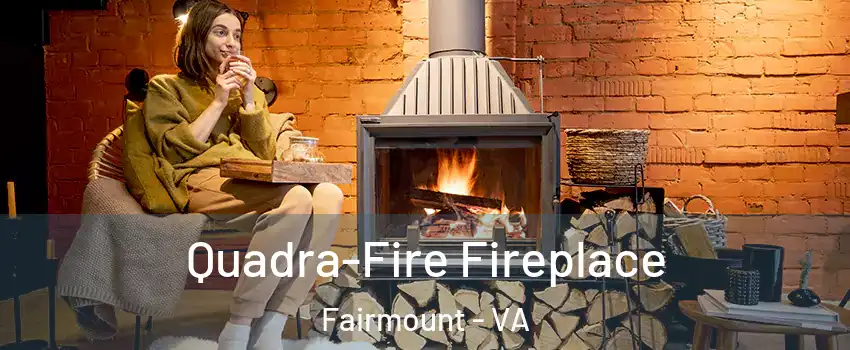 Quadra-Fire Fireplace Fairmount - VA