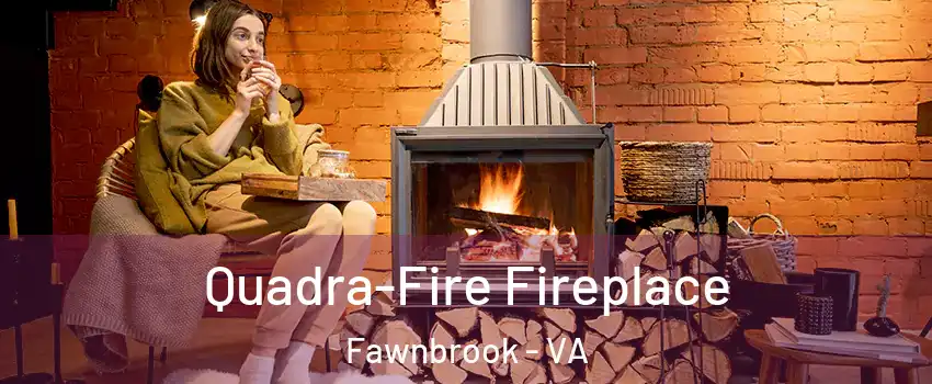 Quadra-Fire Fireplace Fawnbrook - VA