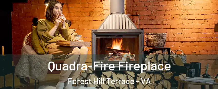 Quadra-Fire Fireplace Forest Hill Terrace - VA