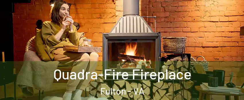 Quadra-Fire Fireplace Fulton - VA