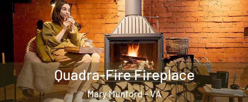 Quadra-Fire Fireplace Mary Munford - VA