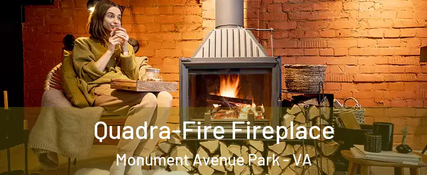 Quadra-Fire Fireplace Monument Avenue Park - VA